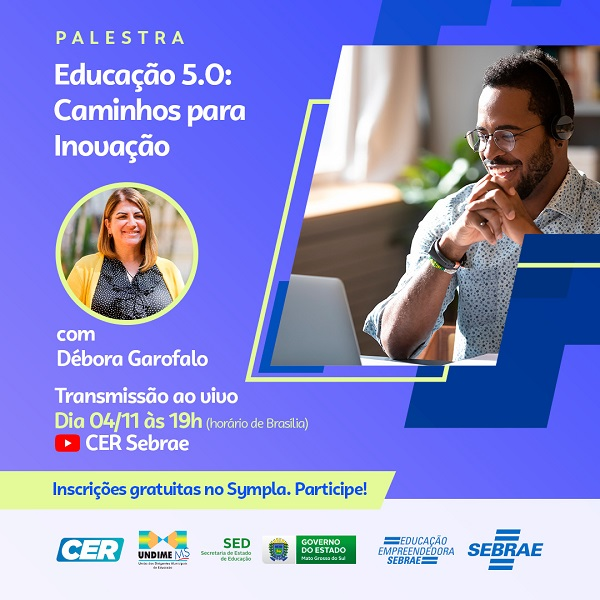Trazendo um novo olhar para a inovação, Sebrae promove palestra para docentes de todo Brasil