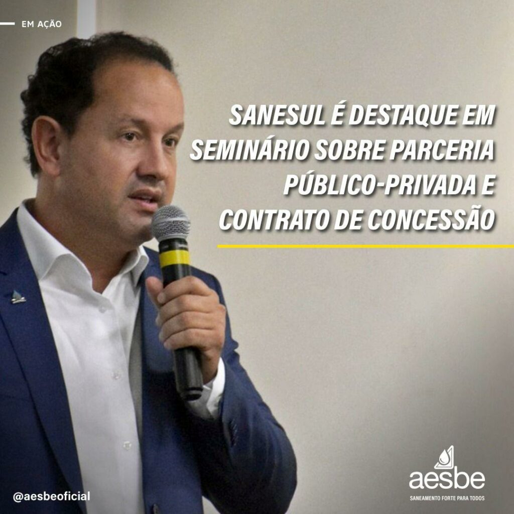 Destaque em seminário sobre PPP e contrato de concessão Sanesul também aparece na Abes Destaque em seminário sobre PPP e contrato de concessão Sanesul também aparece na Abes
