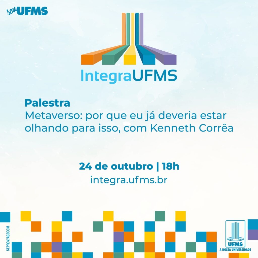 Metaverso é tema de palestra de abertura do Integra UFMS 2022 Metaverso é tema de palestra de abertura do Integra UFMS 2022