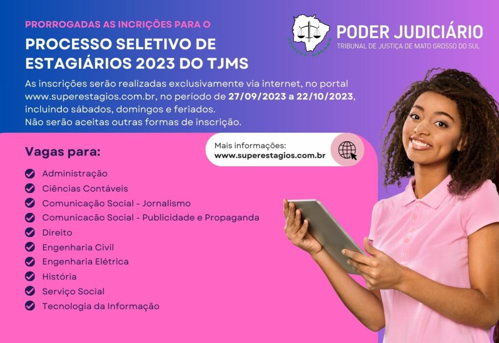 Prorrogadas inscrições para processo seletivo de estágio do TJ-MS Prorrogadas inscrições para processo seletivo de estágio do TJ-MS