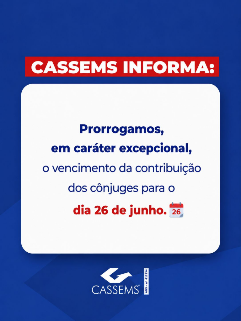 Cassems prorroga vencimento da contribuição de cônjuges para o dia 26 de junho Cassems prorroga vencimento da contribuição de cônjuges para o dia 26 de junho