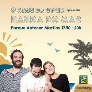 UFGD celebra seus 9 anos com Banda do Mar nesta sexta-feira UFGD celebra seus 9 anos com Banda do Mar nesta sexta-feira