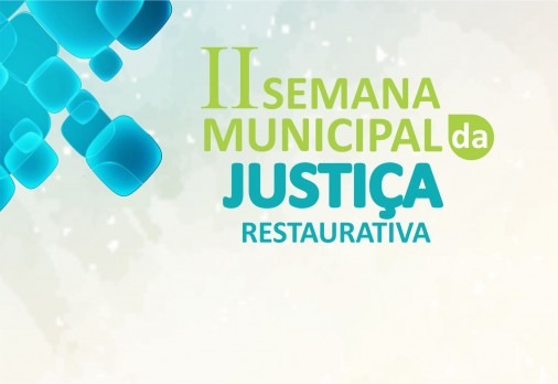 Capital sediará a II Semana Municipal da Justiça Restaurativa