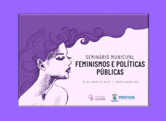 Prefeitura promove nesta quarta I Seminário Municipal Feminismos e Políticas Públicas Prefeitura promove nesta quarta I Seminário Municipal Feminismos e Políticas Públicas