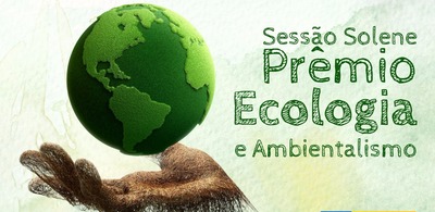 Solenidade na próxima quarta-feira outorga o Prêmio Ecologia e Ambientalismo