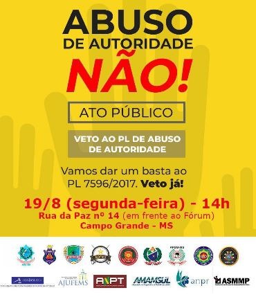 Representantes de associações fazem atos contra projeto sobre abuso de autoridade Representantes de associações fazem atos contra projeto sobre abuso de autoridade
