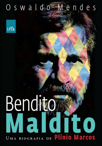 Foto da capa do livro - Bendito Maldito - Uma Biografia De Plínio Marcos
 Por Oswaldo Mendes