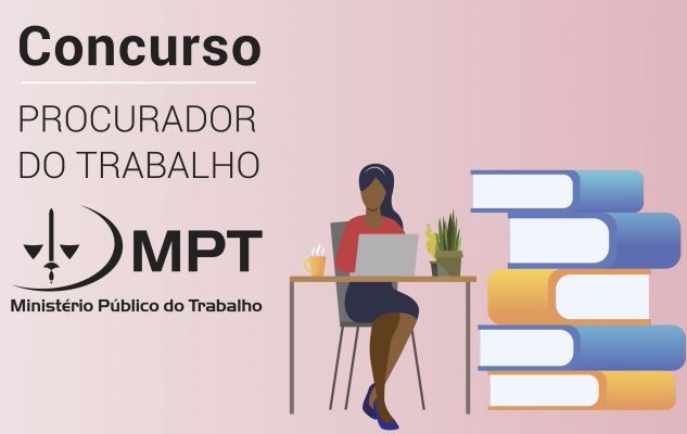 MPT lança novo concurso público para o cargo de procurador do Trabalho Divulgação