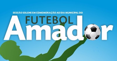 Solenidade nesta quarta-feira comemora o Dia do Futebol Amador